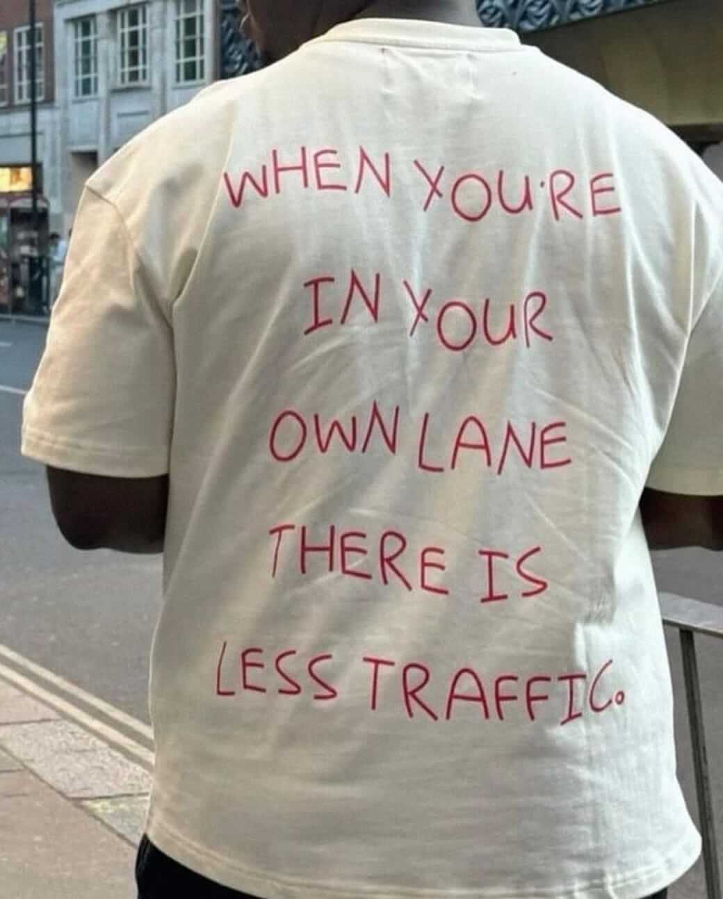 When you're in your own lane there is less traffic.