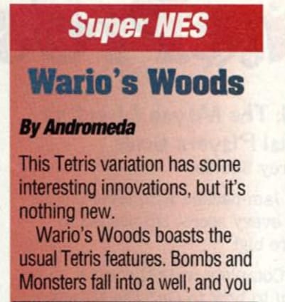 A scan of a portion of GamePro's Wario's Woods review, that reads: “This Tetris variation has some interesting innovations, but it’s nothing new. Wario’s Woods boasts the usual Tetris features. Bombs and monsters fall into a well, and…”