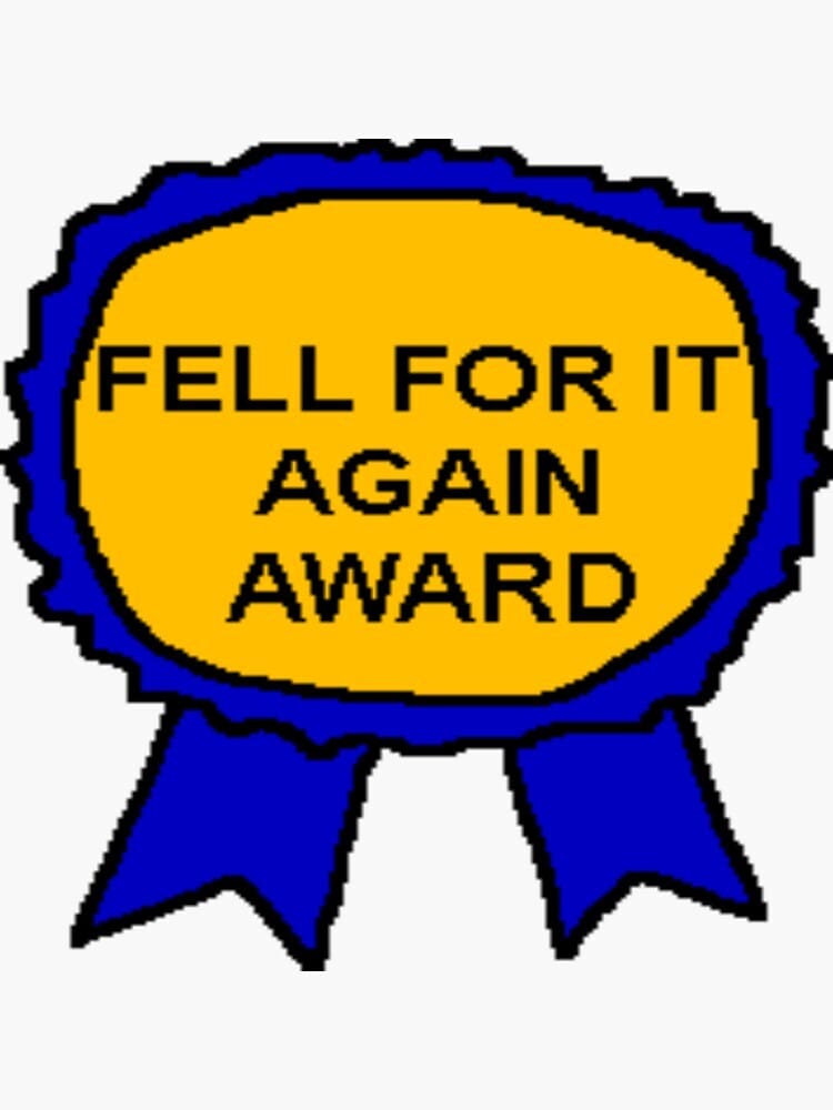 Fell for it again award