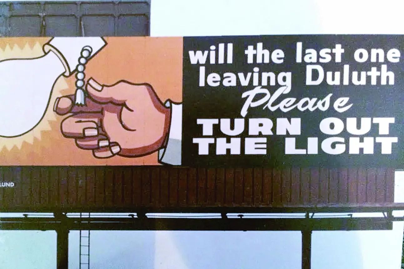 "will the last one leaving Duluth Please TURN OUT THE LIGHT" Credit: John Fedo