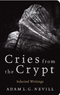 Cover of Cries from the Crypt by Adam Nevill. Title and author name are in scratchy, serif font. The cover is a black background. In the center are shoulders and head of humanoid form straining and screaming from the inside of a shroud.