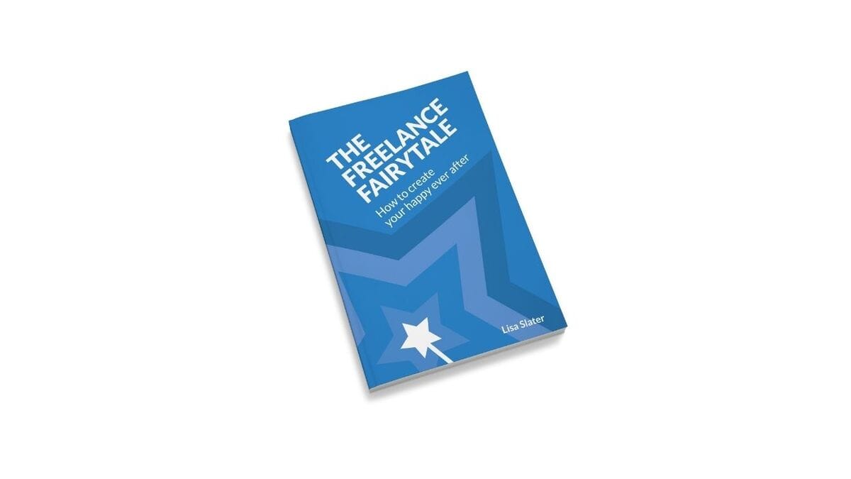 The Freelance Fairytale: How to Create Your Happy Ever After