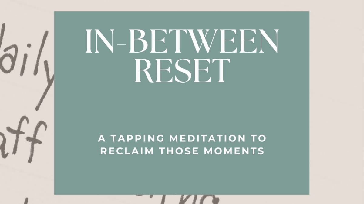 The In-Between Reset Tapping Meditation Extended
