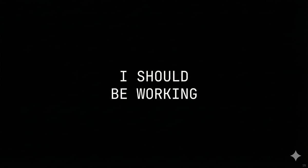 I Should Be Working