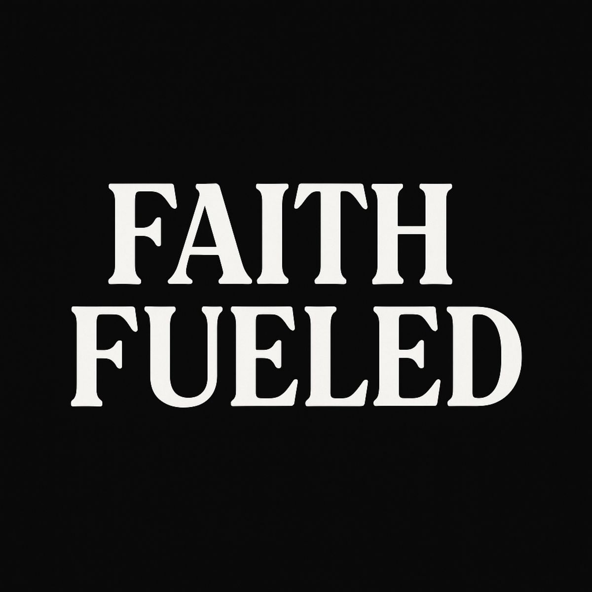 Faith-Fueled