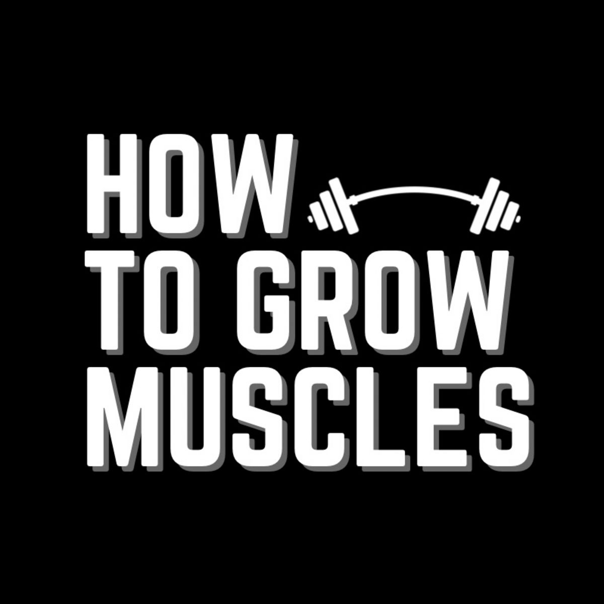 How To Grow Muscles
