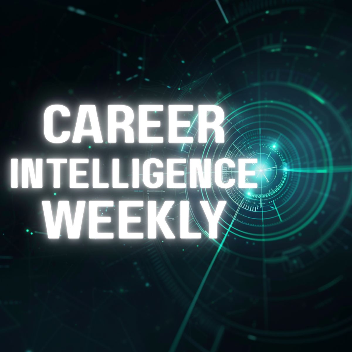Career Intelligence Weekly