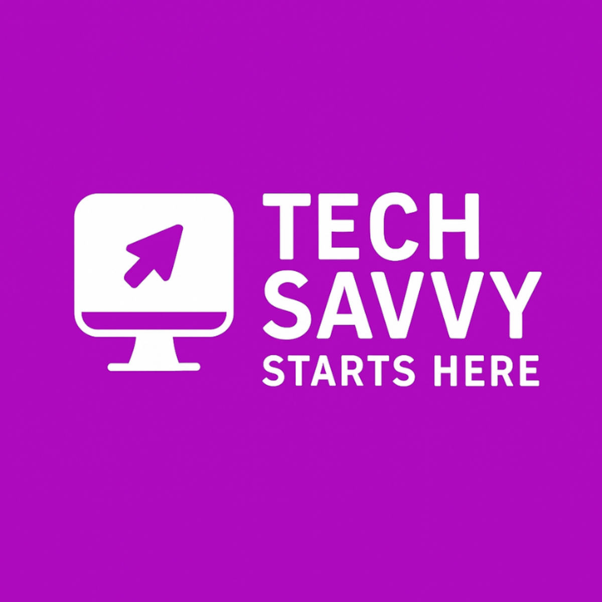 Tech Savvy Starts Here