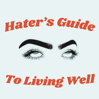 Hater's Guide to Living Well