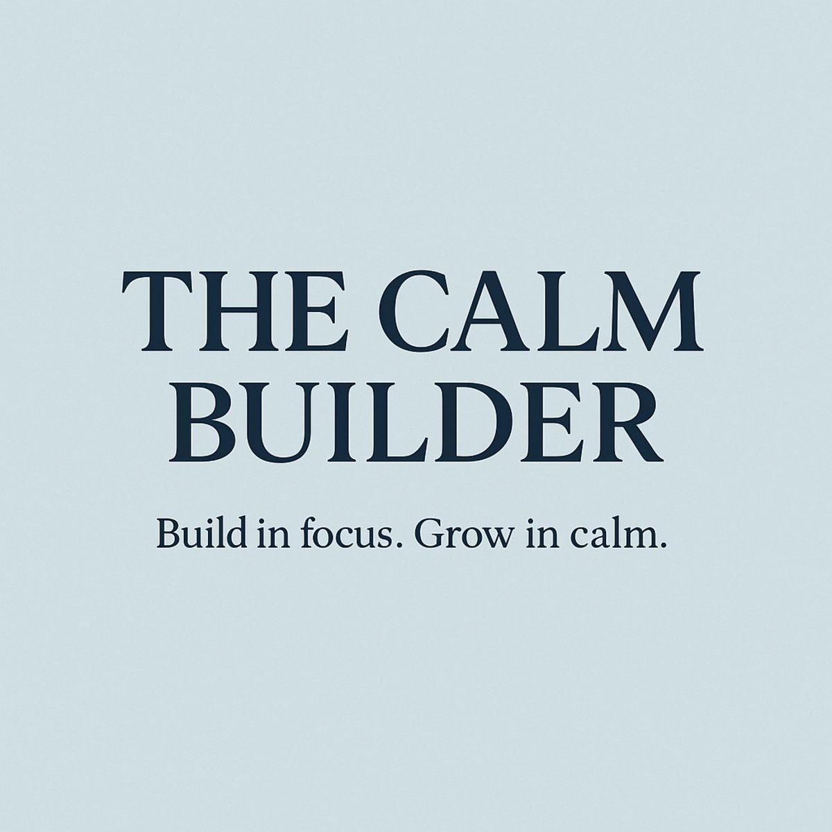 The Calm Builder