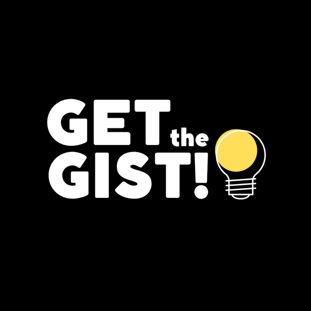 Get The Gist!