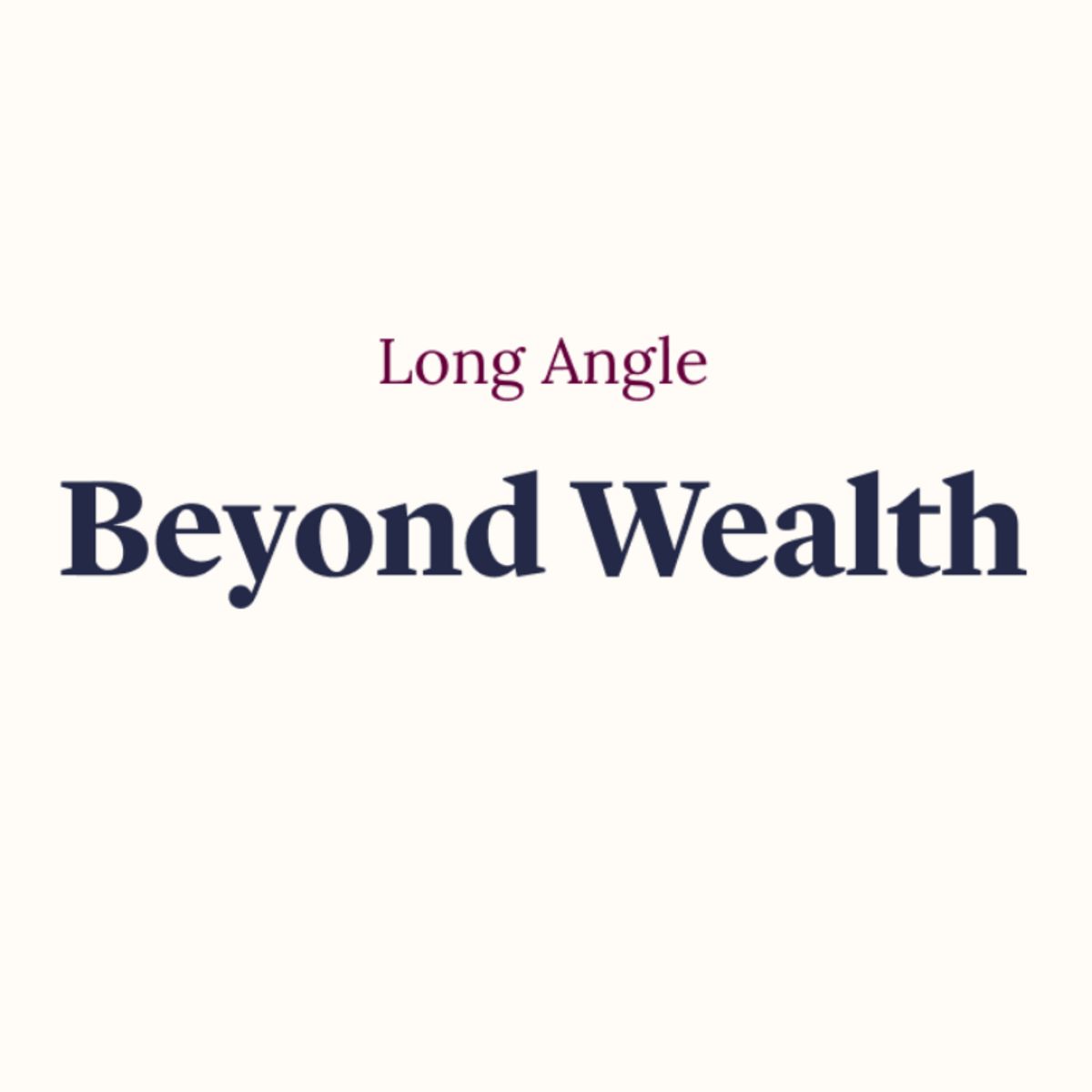 Beyond Wealth by Long Angle