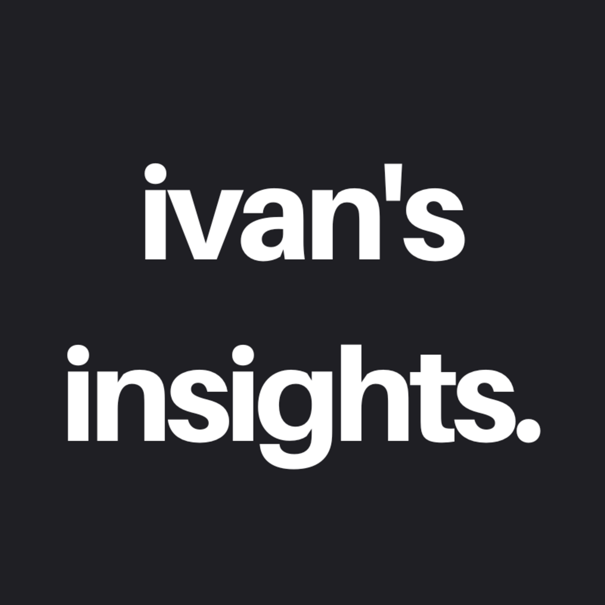 Ivan's Insights