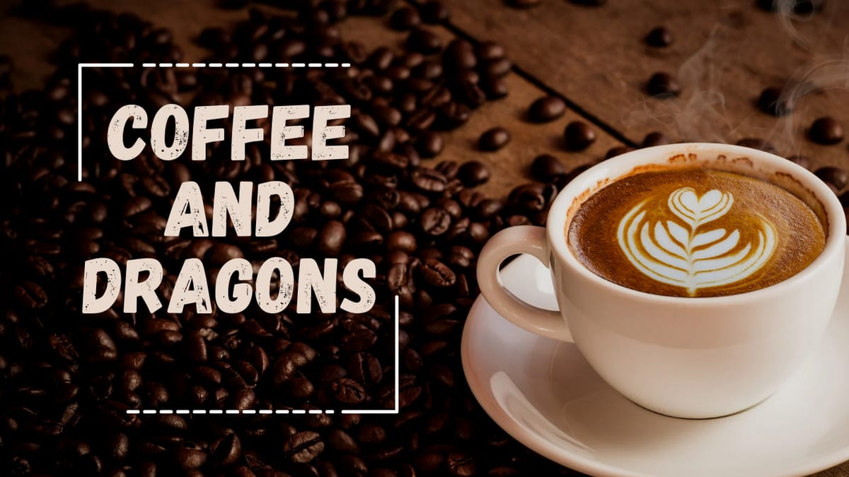 Coffee and Dragons