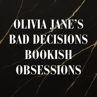Olivia Jane's Bad Decisions & Bookish Obsessions