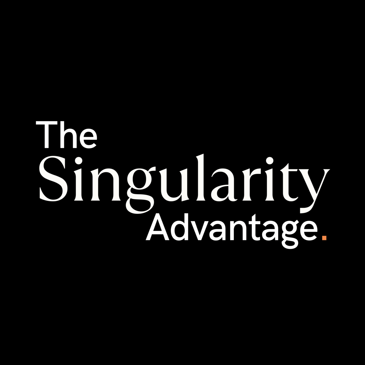 The Singularity Advantage
