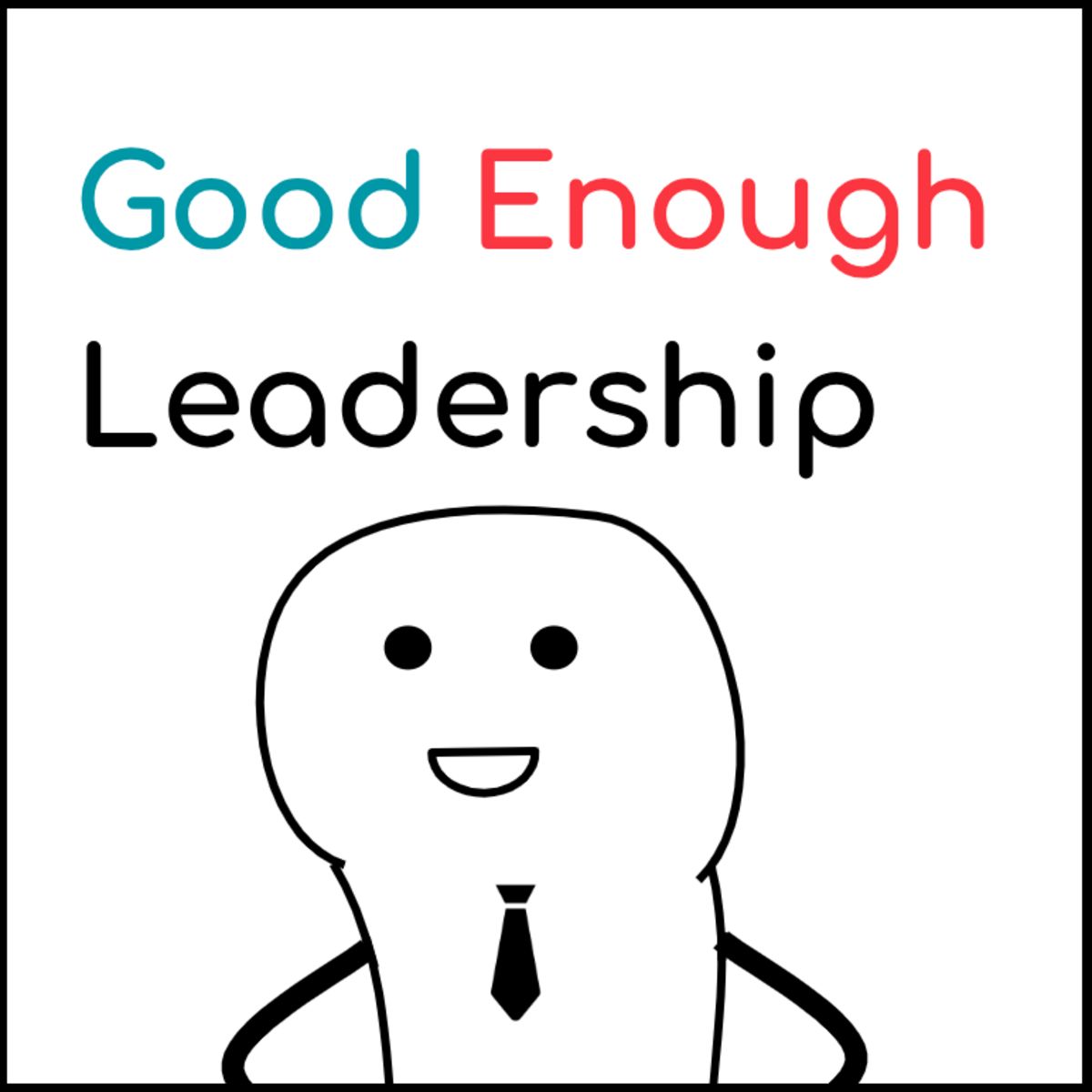 Good Enough Leadership