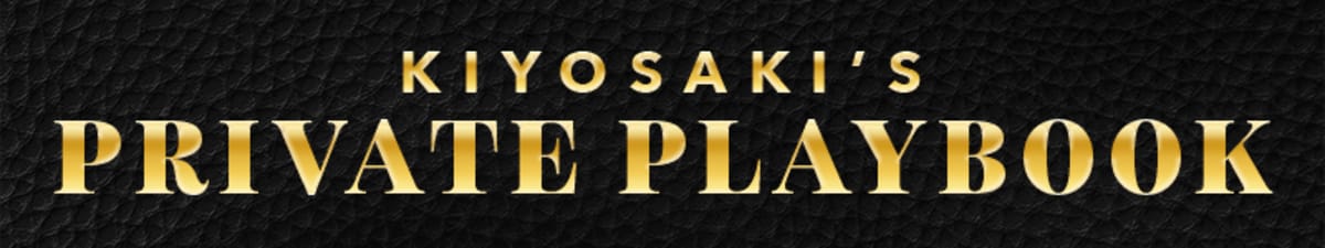 Kiyosaki's Private Playbook