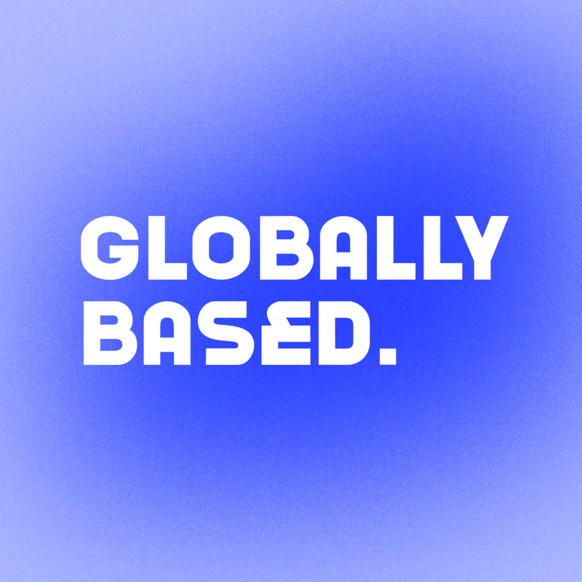 Globally Based