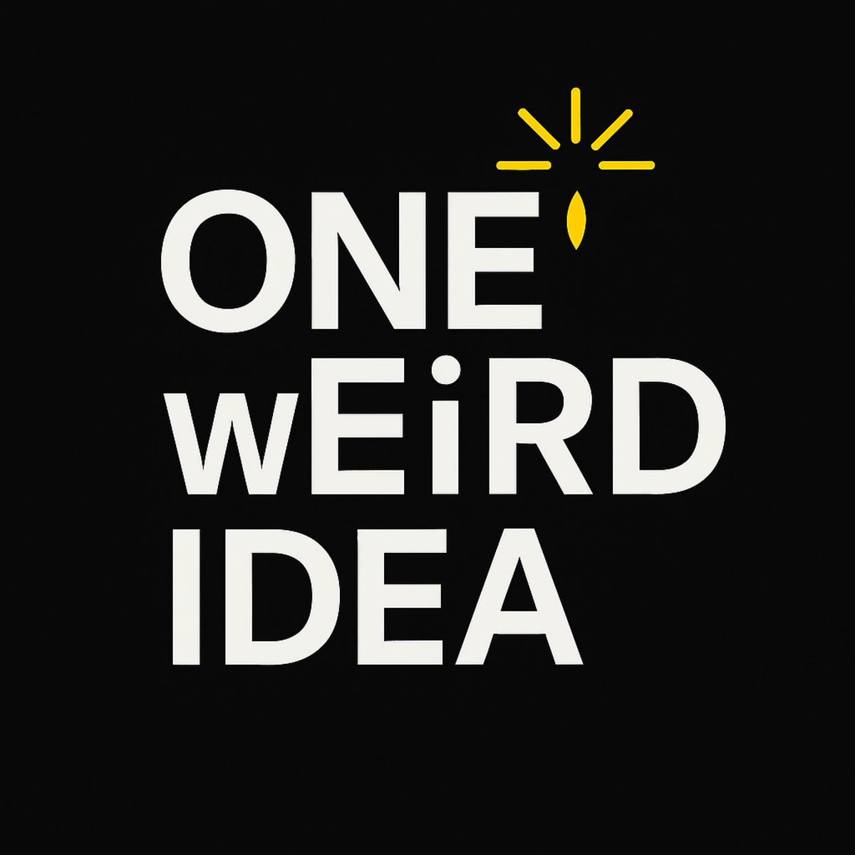 One wEiRd Idea