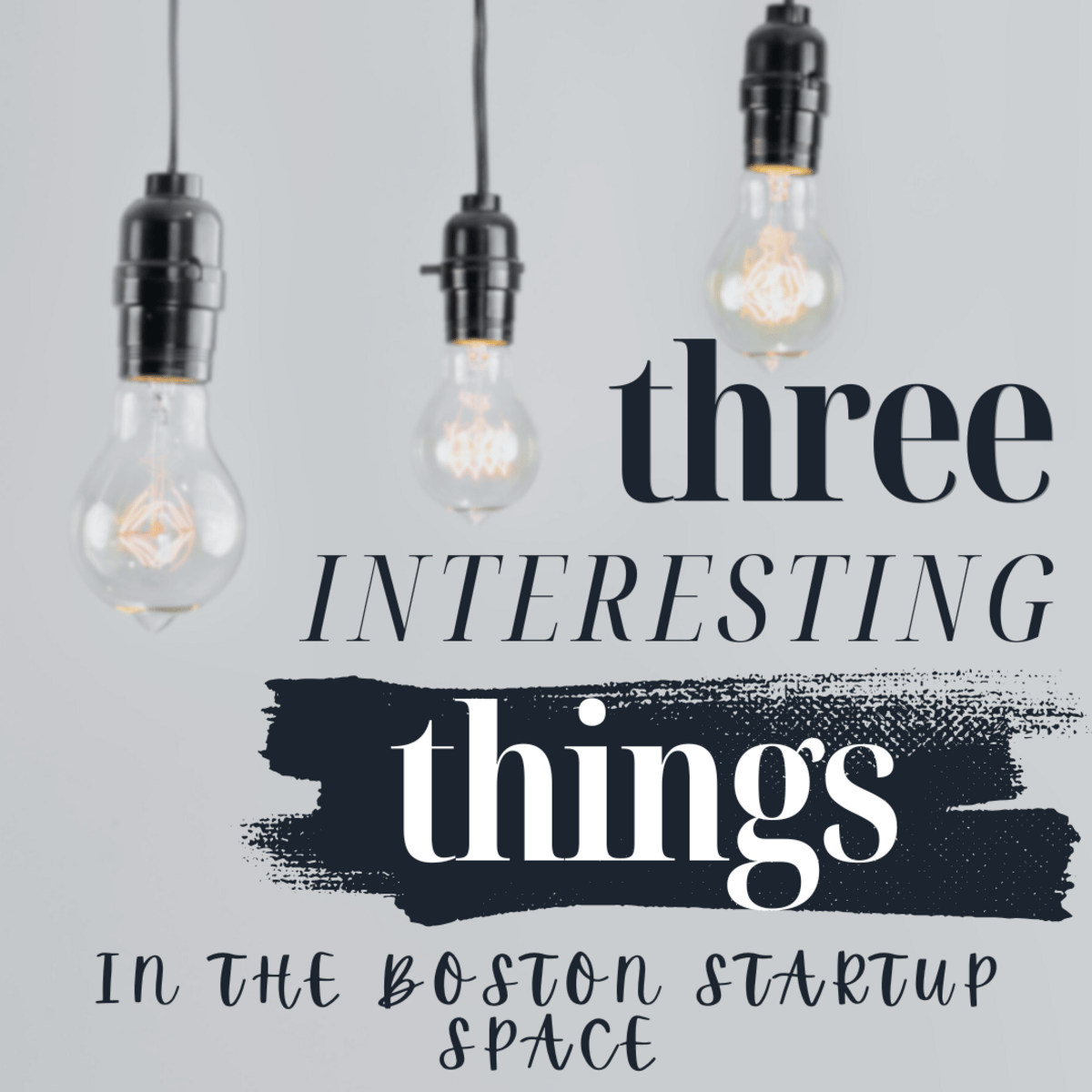 Three Interesting Things (in the Boston Startup space)