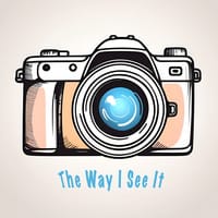 The Way I See It!