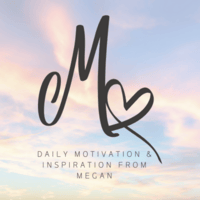 Daily Motivation & Inspiration from Megan