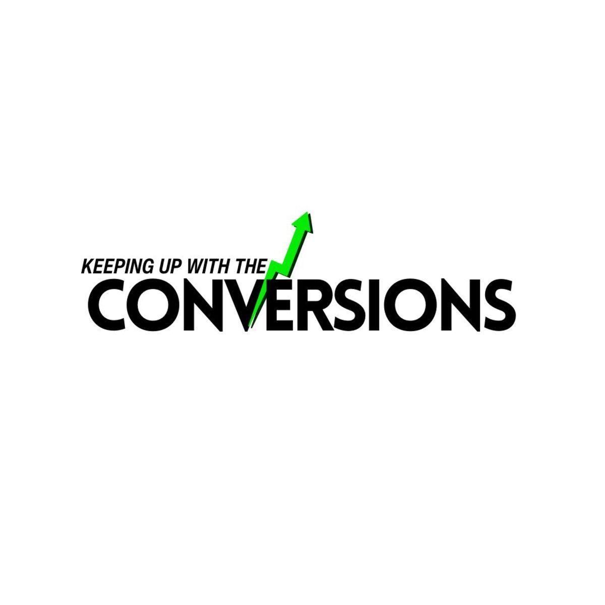 Keeping Up With The Conversions