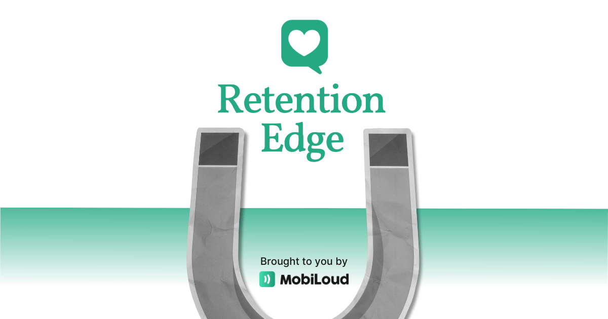 The Retention Edge by MobiLoud