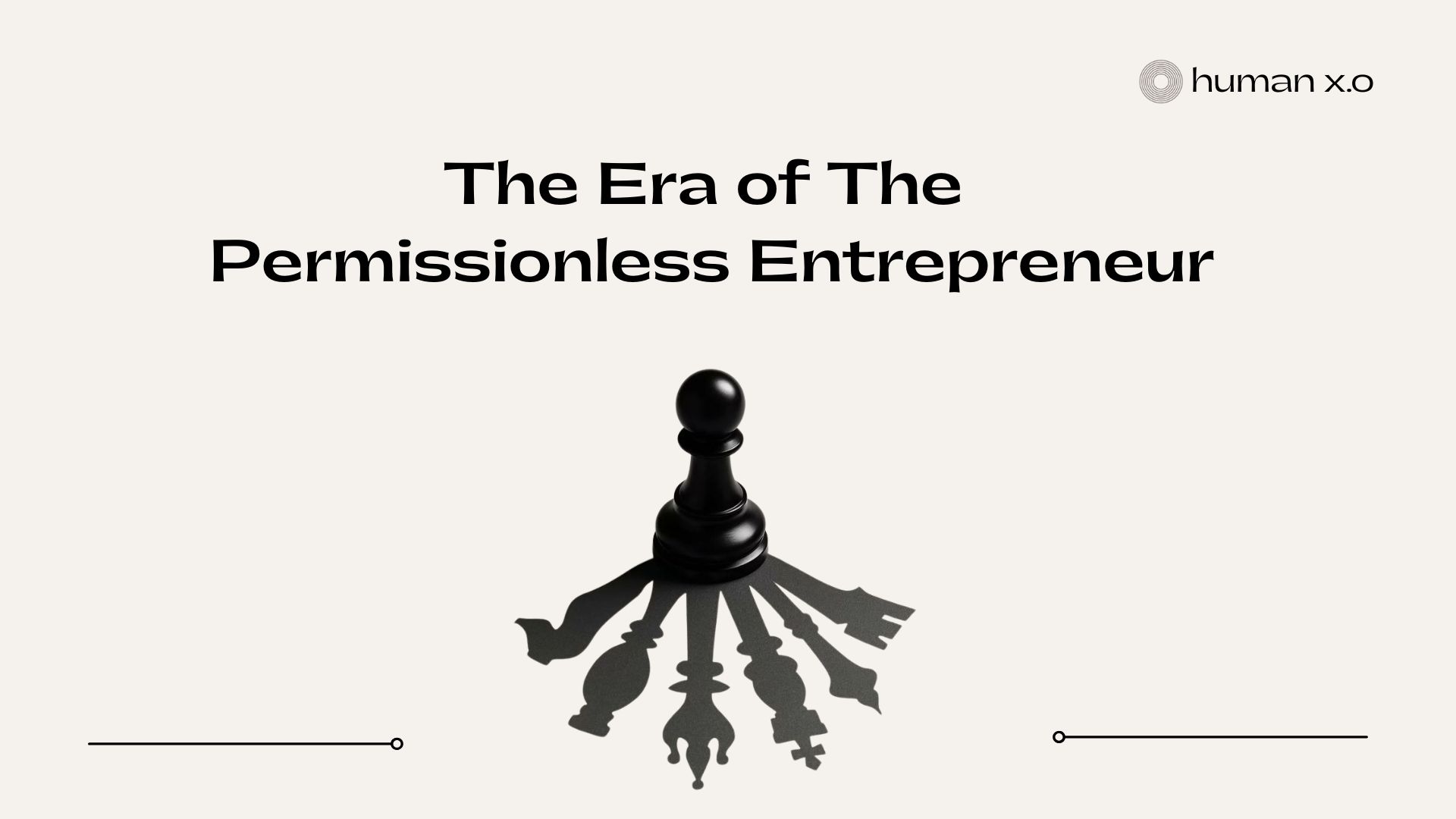 The Era of The Permissionless Entrepreneur