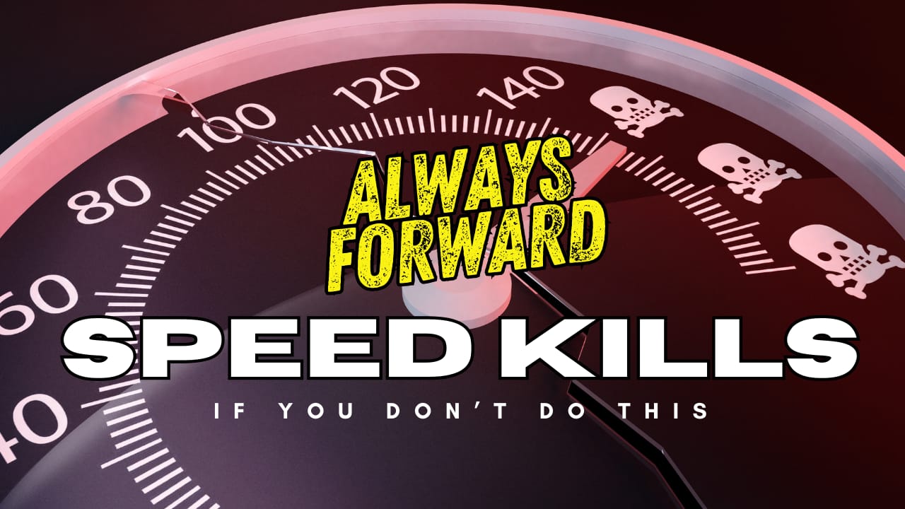 Speed Will Kill You (If You Don't Get This Right)