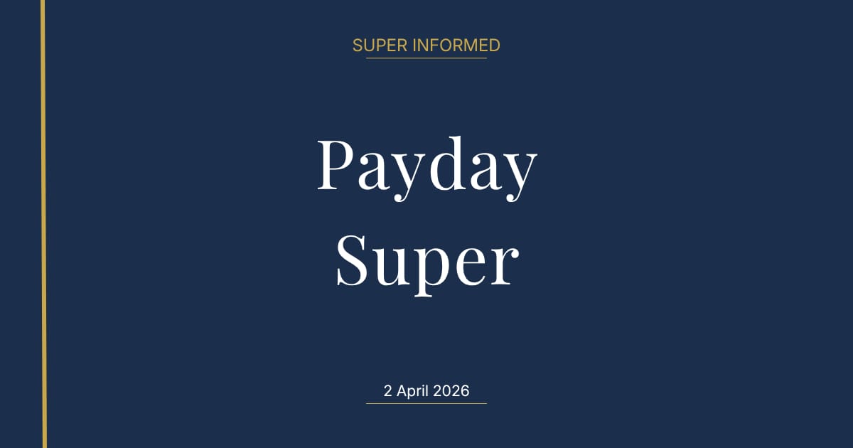 Payday Super starts 1 July: 3 things to check before then