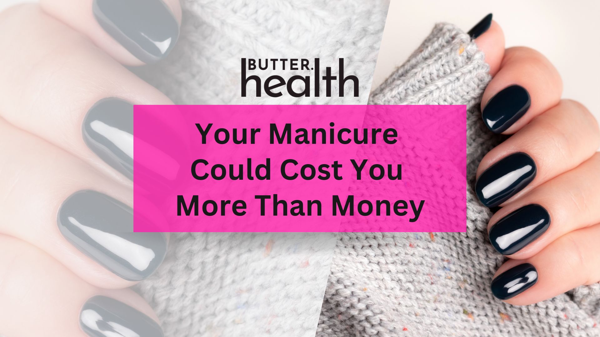 Your Manicure Could Cost You More Than Money