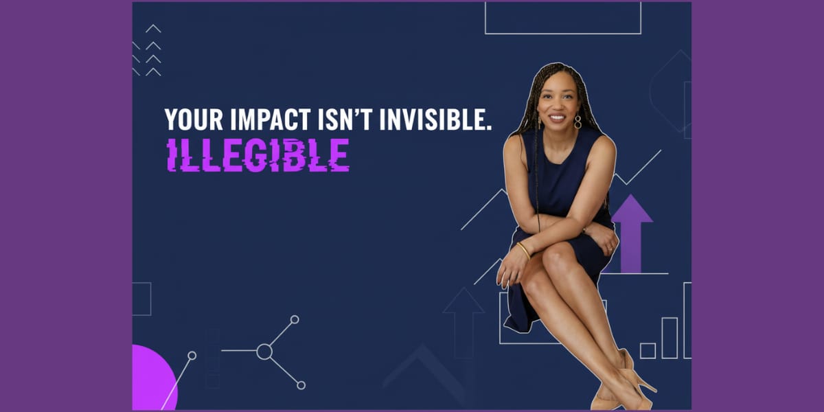 Your Impact Isn't Invisible. It's Illegible.