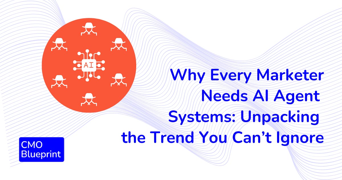 Why Every Marketer Needs AI Agent Systems: Unpacking the Trend You Can’t Ignore