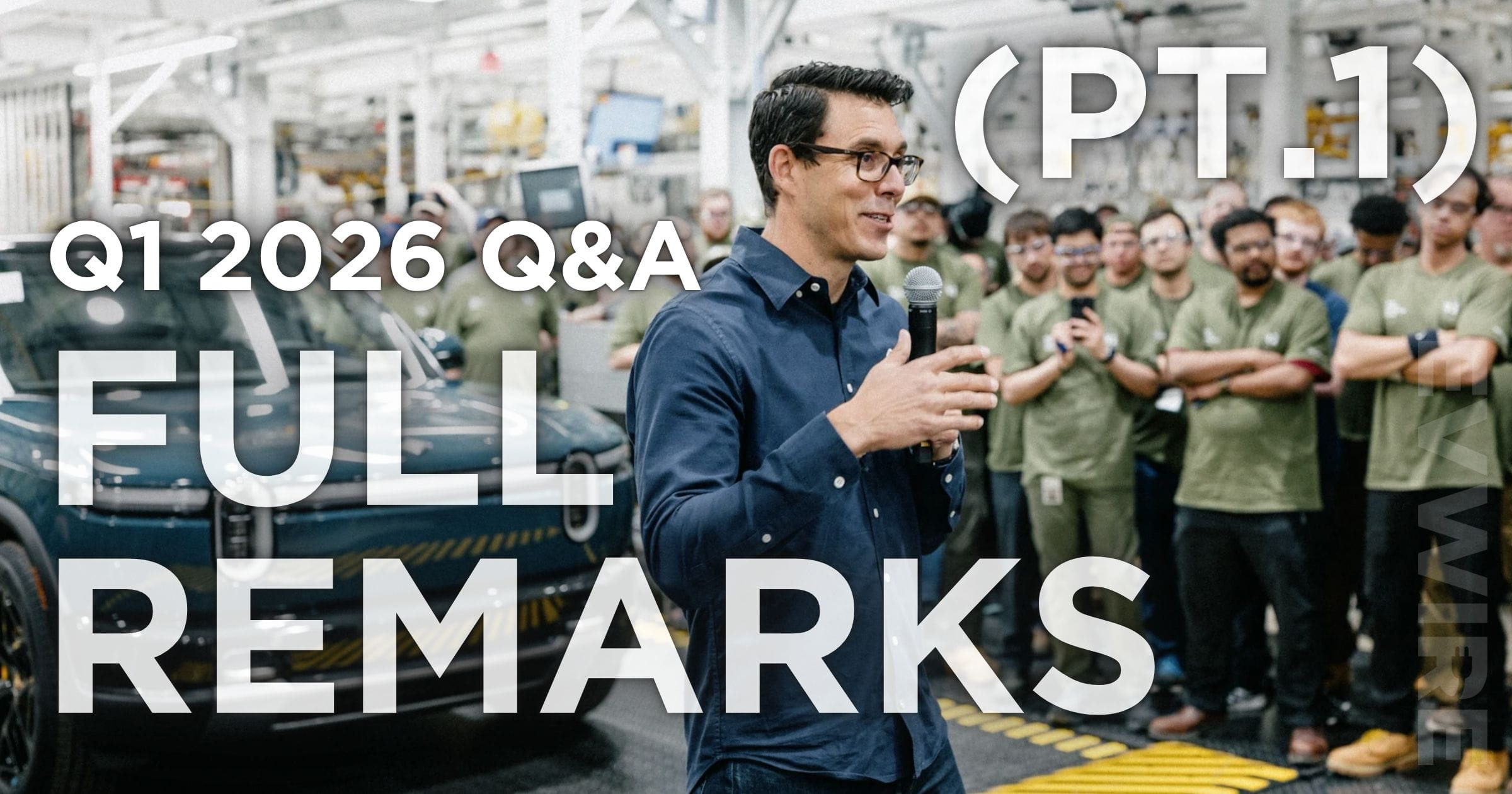 FULL TRANSCRIPT: Rivian (RIVN) Q1 2026 earnings call (Part 1)