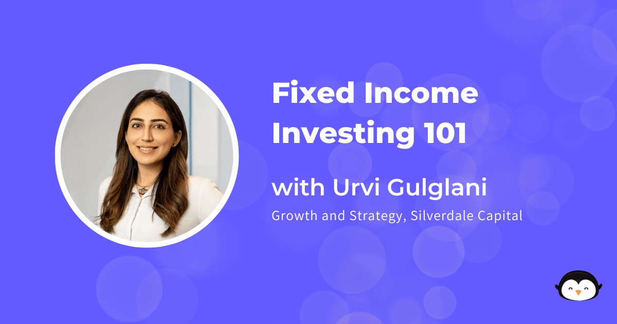 đ§ Fixed income investing 101 | Urvi Guglani
