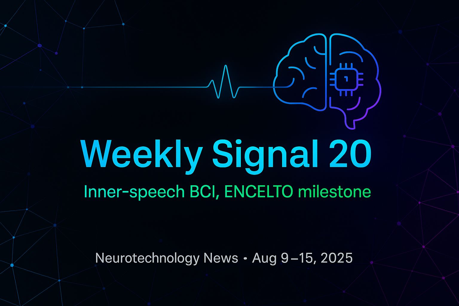 Weekly Signal 20 | Inner-Speech BCI, ENCELTO milestone 🧠
