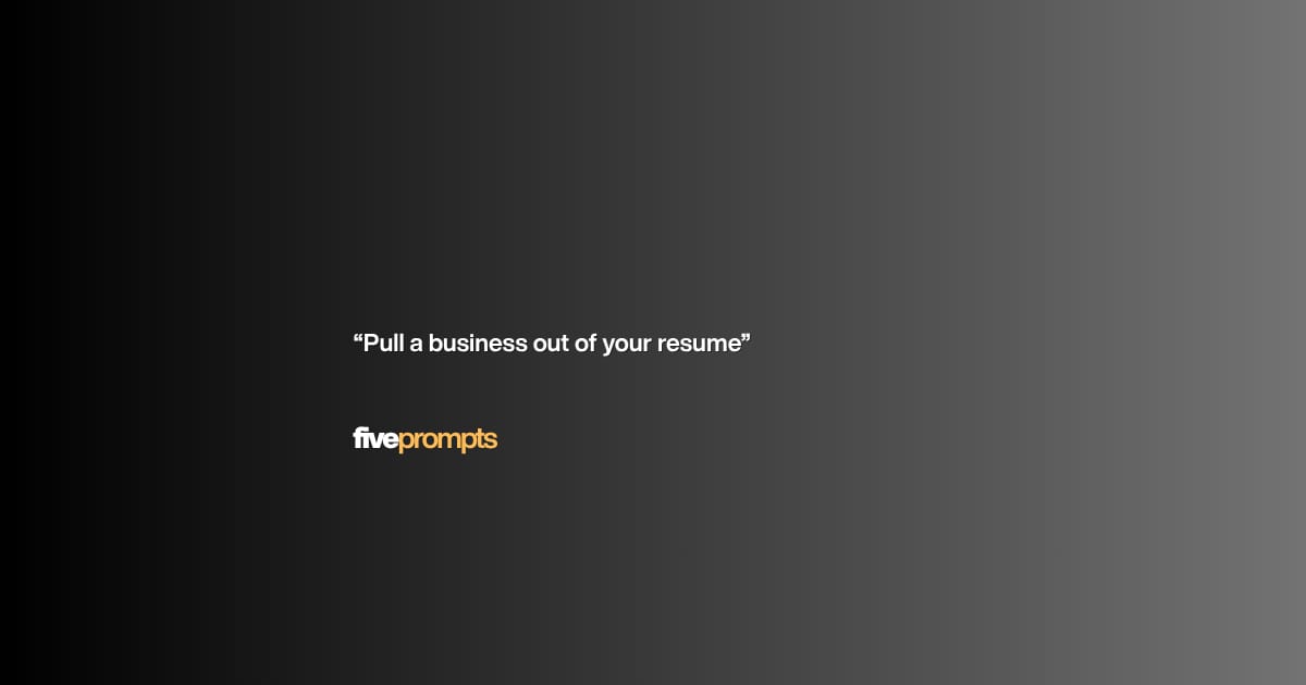 5 prompts that pull a business out of your resume