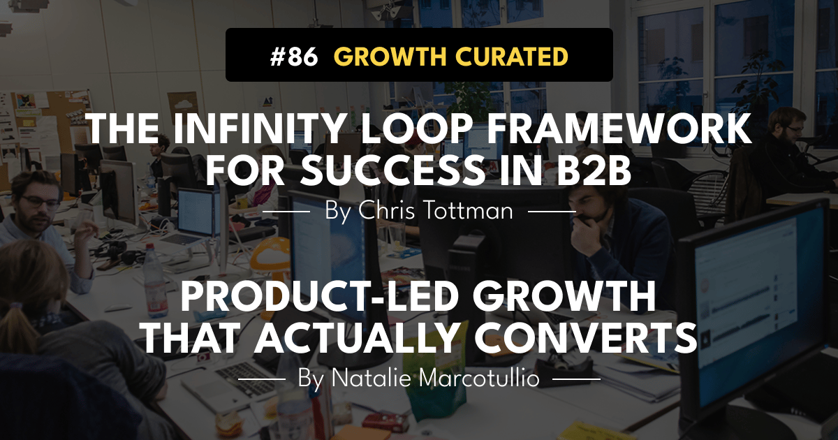#86 The Infinity Loop framework for success in B2B, and Product-Led growth that actually converts.