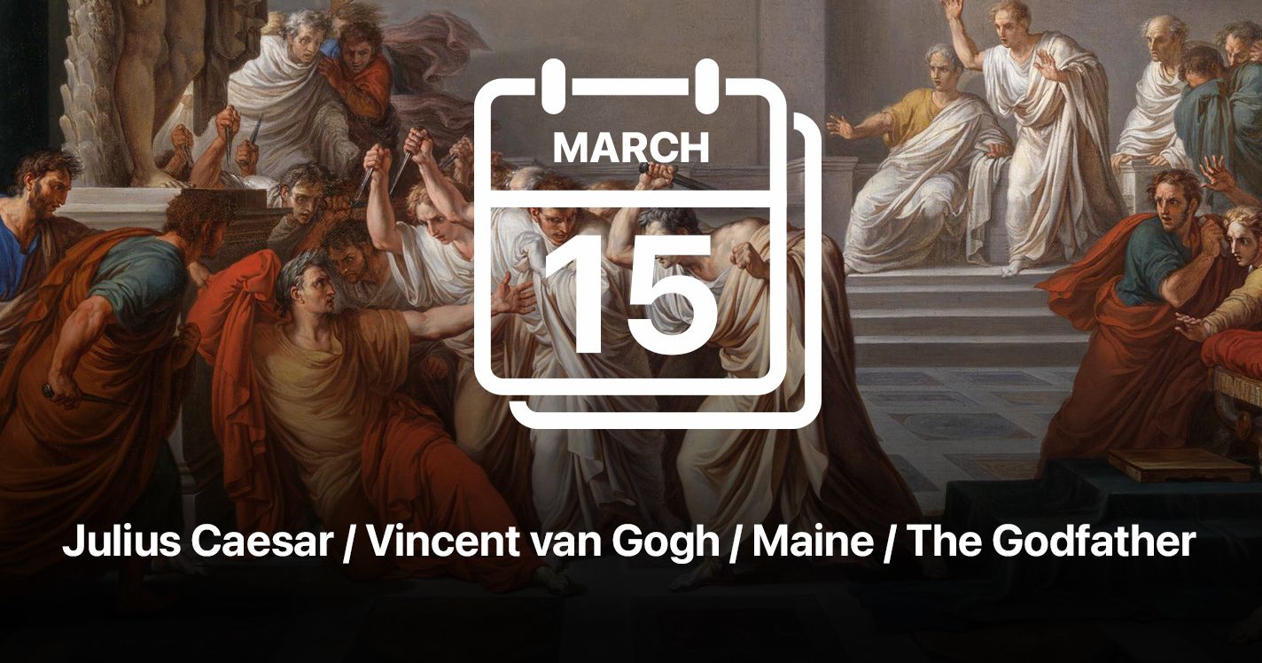 Julius Caesar / Vincent van Gogh / Maine / The Godfather