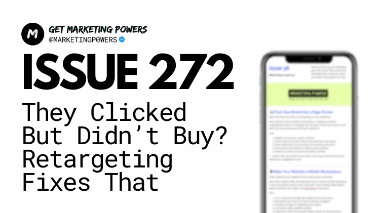 They Clicked But Didn’t Buy? Retargeting Fixes That - Issue 272