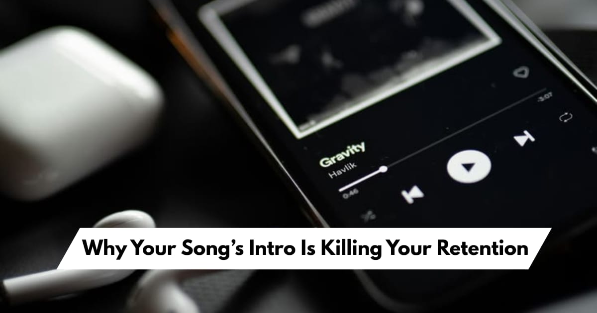 Why Your Song’s Intro Is Killing Your Retention