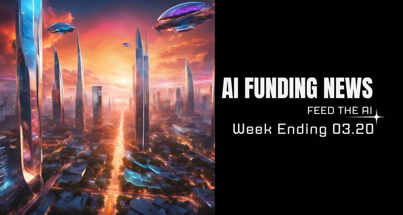 AI Funding News Week Ending 03.20