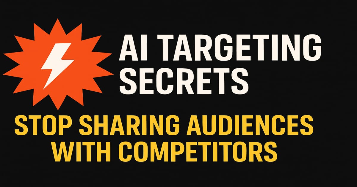 💥 AI Targeting Secrets: Stop Sharing Audiences with Competitors