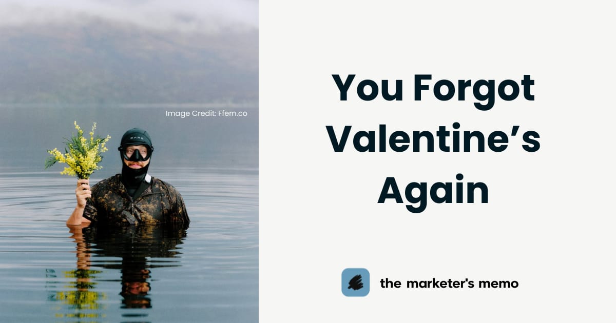 📎You Forgot about Valentine’s (Again)