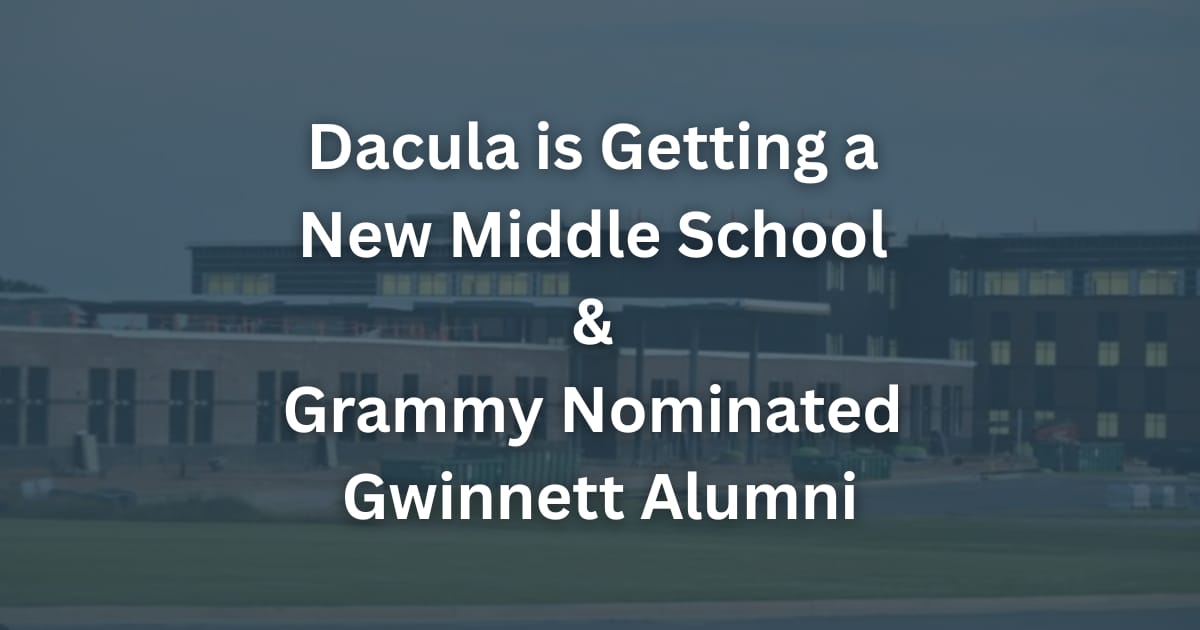 Dacula is Getting a New Middle School & Grammy Nominated Gwinnett Alumni