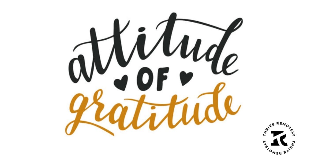 The Power of Gratitude: How shifting your perspective can transform your remote life