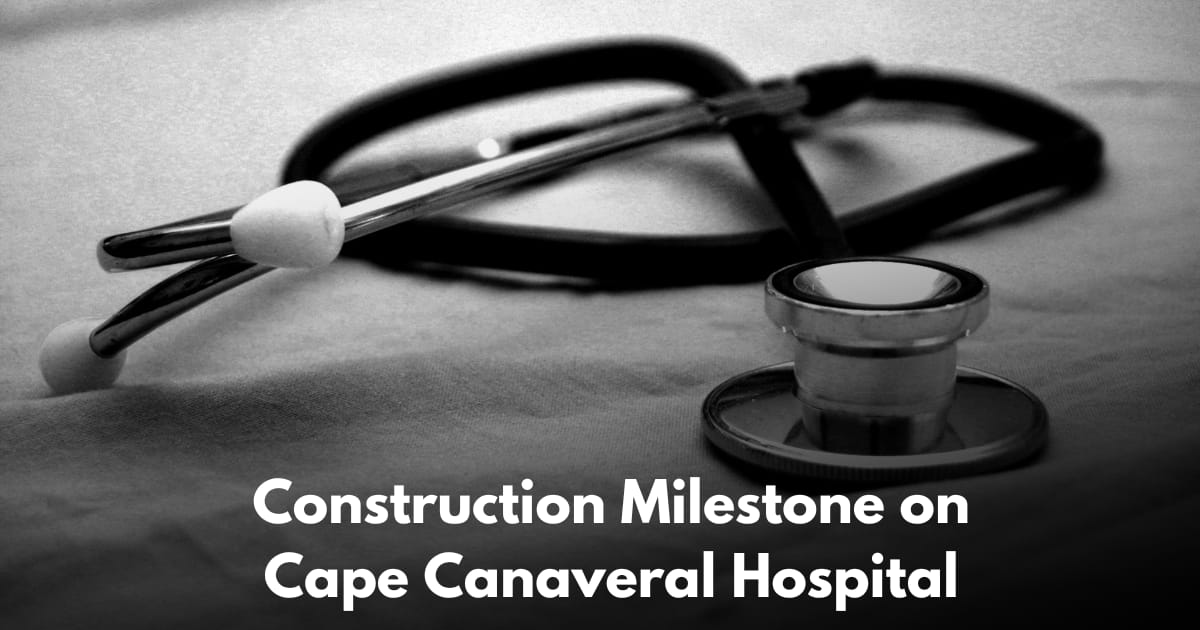 Health First Reaches Topping-Off Milestone on New Cape Canaveral Replacement Hospital Campus