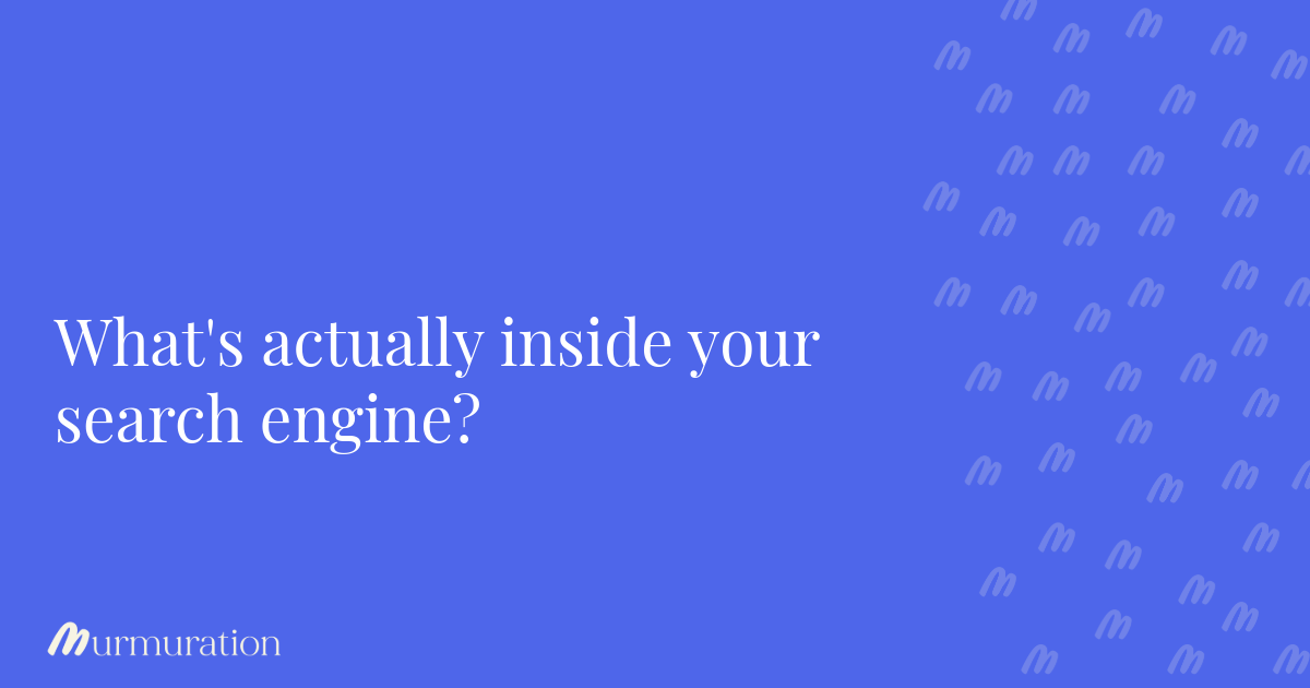 What's actually inside your search engine?